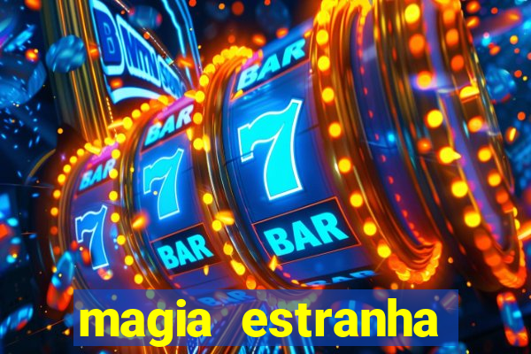 magia estranha filme completo dublado online